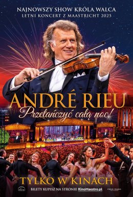 „André Rieu. Przetańczyć całą noc!” Retransmisja letniego koncertu z Maastricht 2025 (2D/napisy)