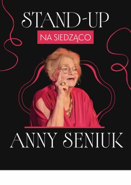 STAND-UP NA SIEDZĄCO ANNY SENIUK