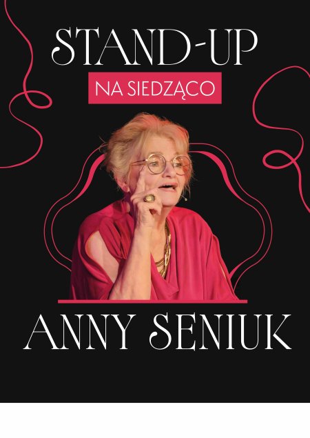 STAND-UP NA SIEDZĄCO ANNY SENIUK